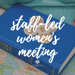 The Magdalen House Staff-Led Women's Meeting Morning 10:00 am | Open AA Women| Alcoholic Women | Dallas, Texas