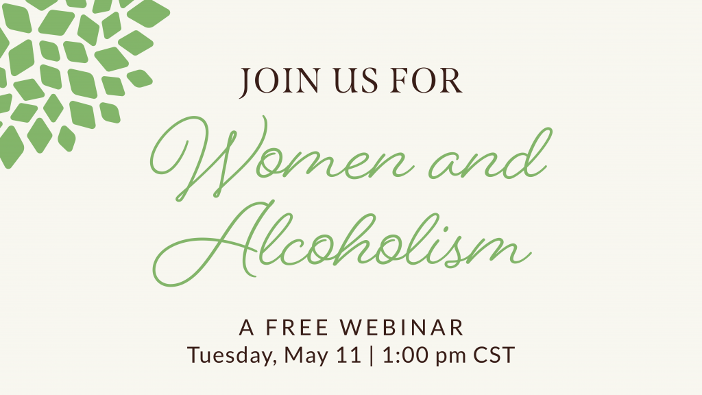 Women and Alcoholism | The Magdalen House | A Recovery Community for Alcoholic Women Women and Alcoholism | A Free Webinar | Tuesday, May 11 | 1:00 pm