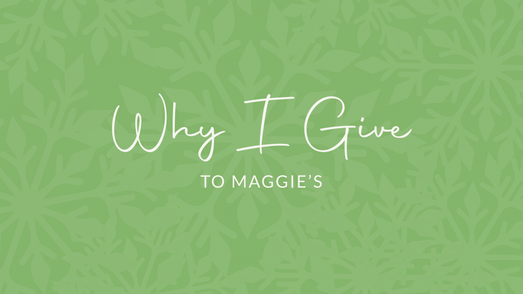 Why i give to maggie s the magdalen house