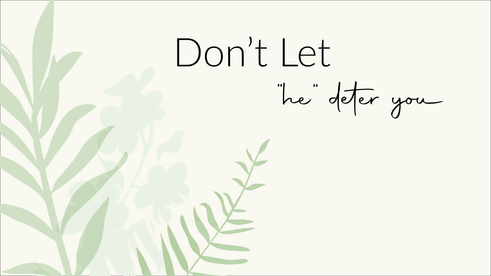 Don’t Let “he” Deter You