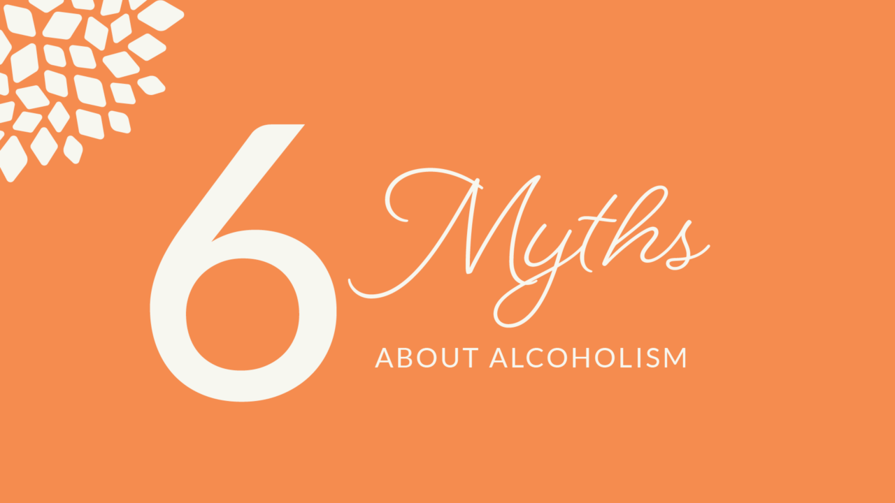 6 Common Myths About Alcoholism Recovery Mythbusters The Magdalen House