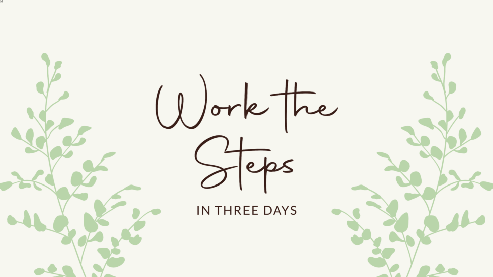 Work the Steps in Three Days - The Magdalen House