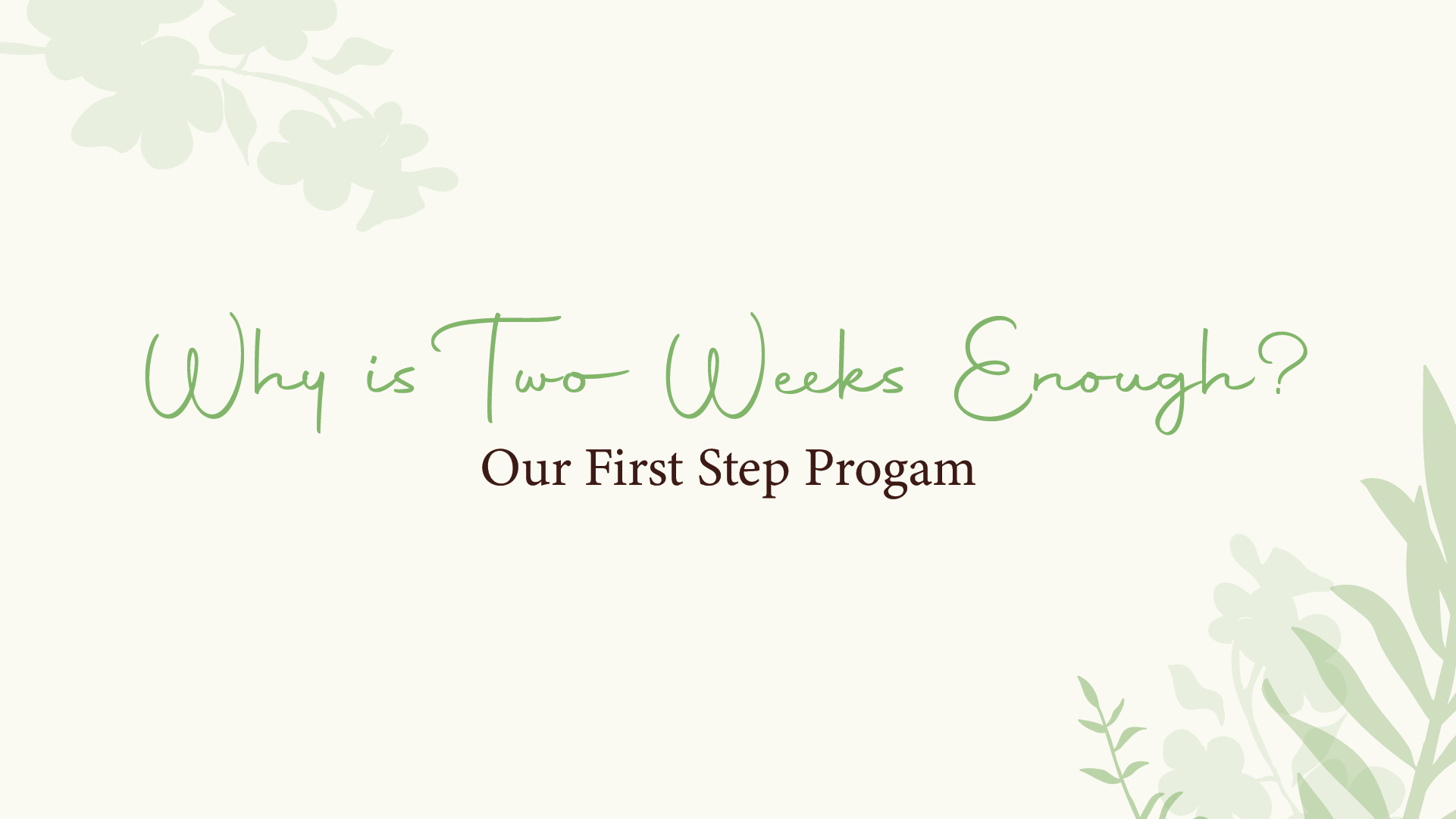 Why is Two Weeks Enough?
