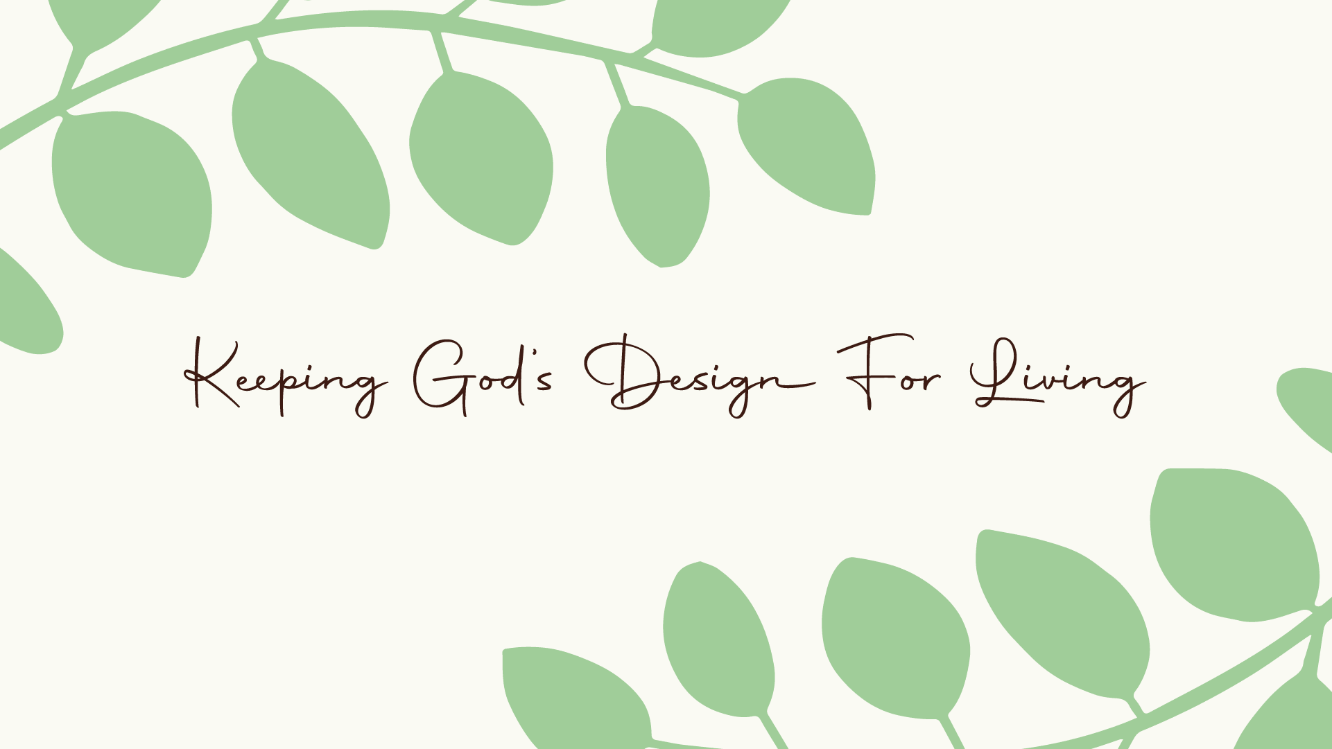 Step 11: Keeping God’s Design for Living