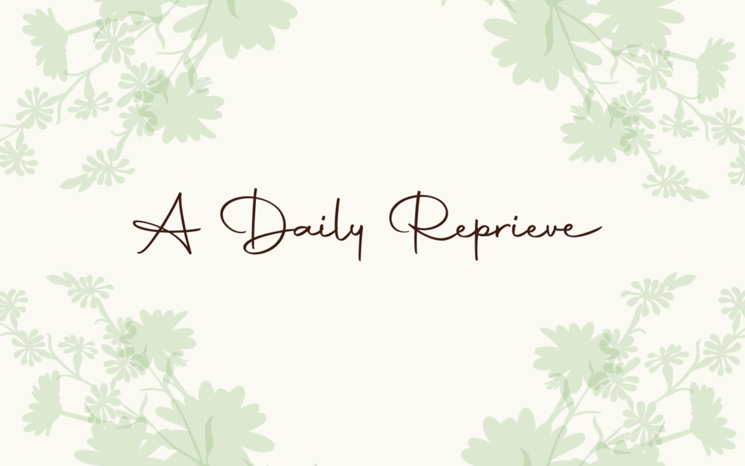 A Daily Reprieve