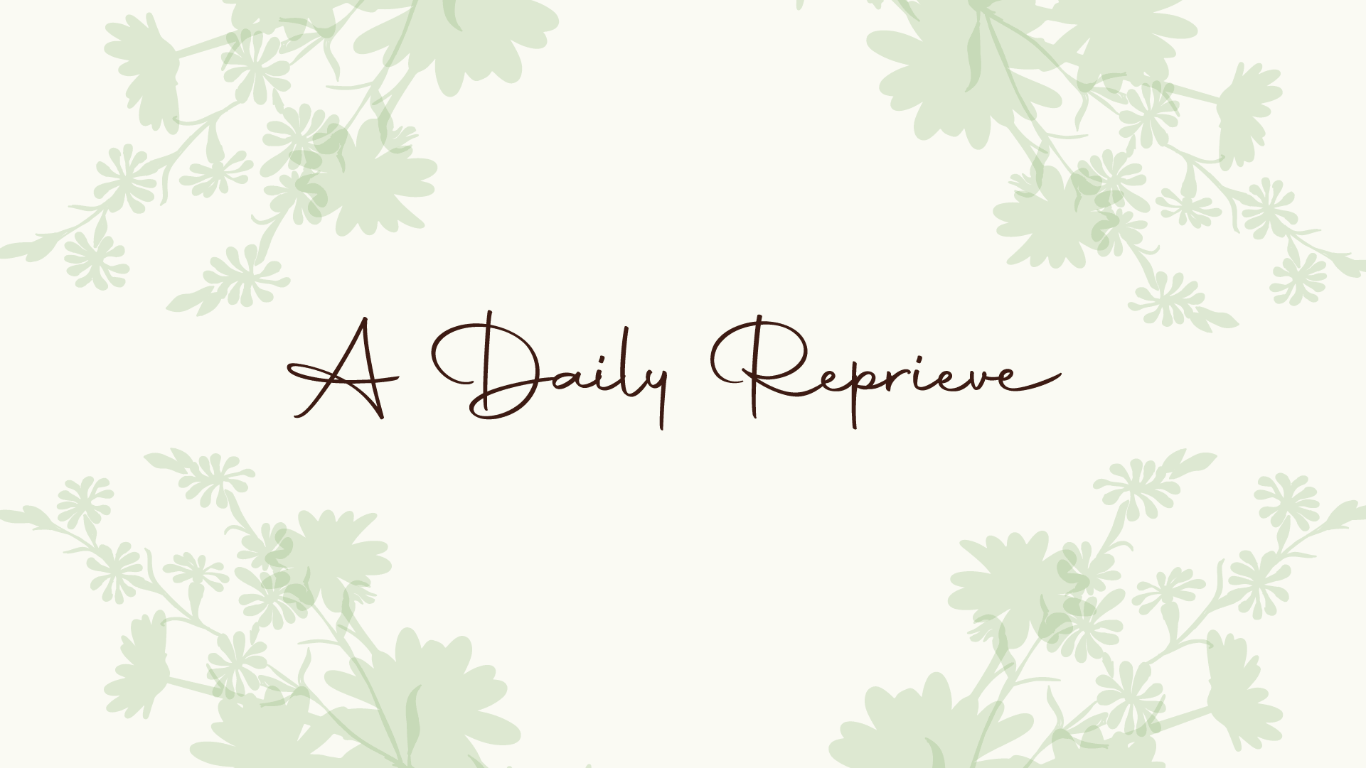 A Daily Reprieve